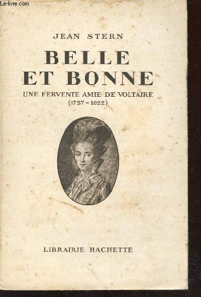 Belle et bonne : Une fervente amie de Voltaire (1757-1822)