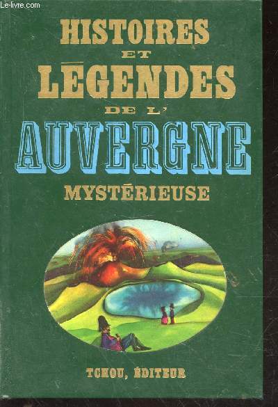 Histoires et Lgendes de l'Auvergne Mystrieuse. (Collection : 