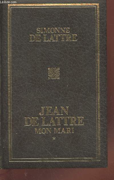 Jean de Lattre, mon mari Tome 1 : 25 septembre 1926 - 8 mai 1945