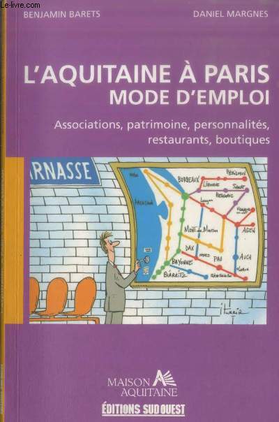 L'Aquitaine  Paris mode d'emploi : Associations, patrimoine, personnalits, restaurants, boutiques