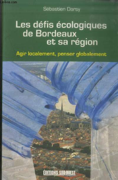 Les dfis cologiques de Bordeaux et sa rgion : Agir localement, penser globalement