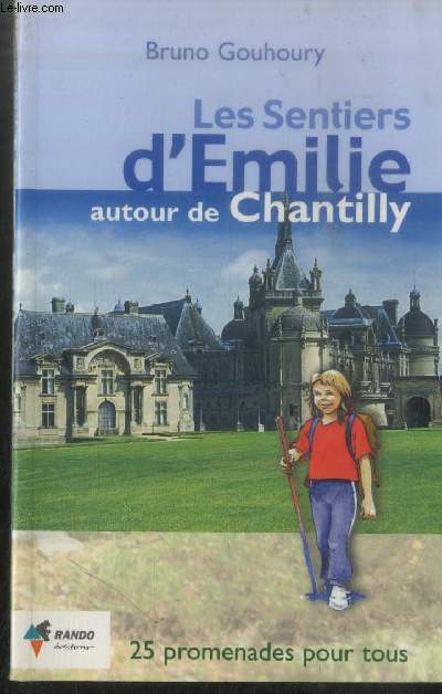 Les sentiers d'Emilie autour de Chantilly : 25 promenades pour tous