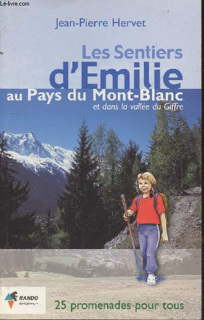 Les sentiers d'Emilile au Pays du Mont-Blanc et dans la valle du Giffre : 25 promenades pour tous