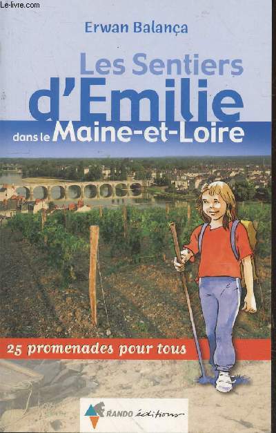 Les Sentiers d'Emilie dans le Maine-et-Loire : 25 promenades pour tous