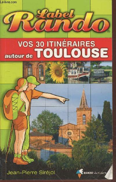 Vos 30 itinraires autour de Toulouse