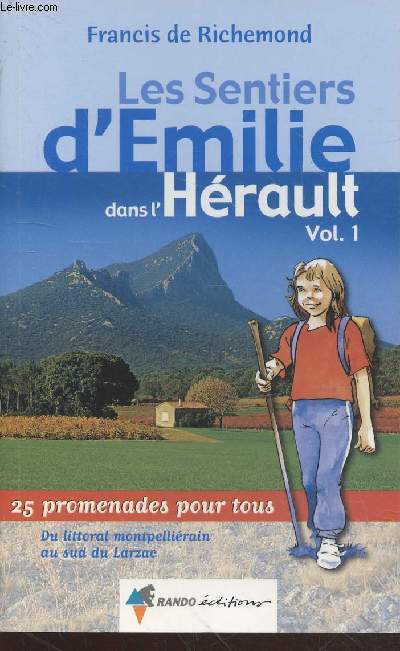 Les Sentiers d'Emilie dans l'Hrault Volume 1 : Du littoral montpellirain au sud de Larzac - 25 promenades pour tous