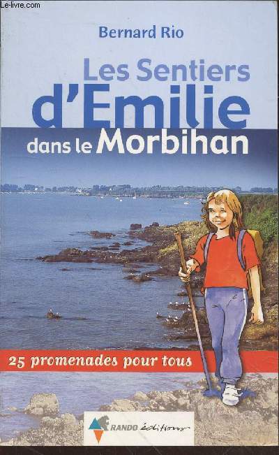 Les Sentiers d'Emilie dans le Morbihan : 25 promenades pour tous