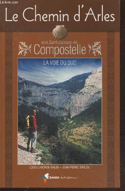 Le Chemin d'Arles vers Saint-Jacques-de-Compostelle : La voie du Sud