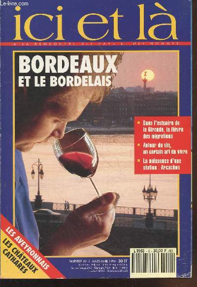 Ici et l  la rencontre des pays et des hommes n5 Mars-avril 1994 : Bordeaux et le bordelais. Sommaire : L'appel de l'estuaire - Le port-muse de Douarnenez dans le Finistre - Langueurs et passions - Les frre Pereire btisseurs d'Empire - etc.