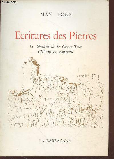 Ecritures des Pierres : Les Graffiti de la Grosse Tour Chteau de Bonaguil