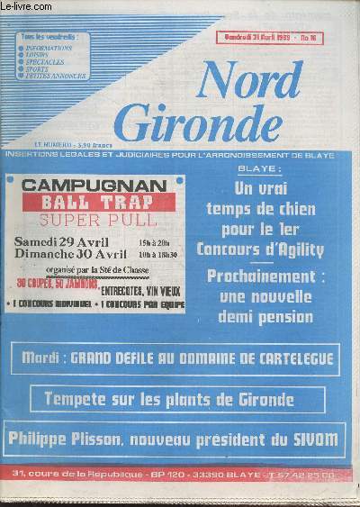 Nord Gironde n16 Vendredi 21 Avril 1989 - Hebdomadaire - Insertions lgales et judiciaires pour l'arrondissement de Blaye. Sommaire : Un vrai temps de chien pour le 1er conours d'agility - Grand dfil au domaine de Cartelegue - etc.
