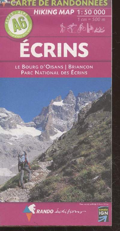 Ecrins (Alpes A6) : Le Bourg d'Oisans - Brianon - Parc National des Ecrins - Hiking map 1 : 50 000 (1cm=500m) - Collection : 