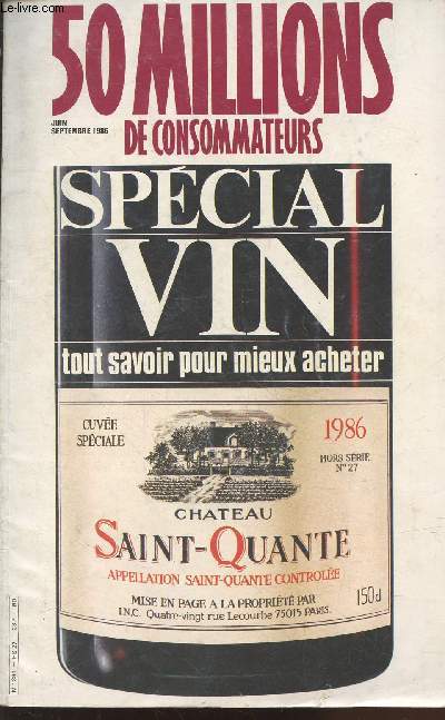 50 millions de consommateurs Hors Srie n27 Juin-Septembre 1986 : Spcial vin tout savoir pour mieux acheter. Sommaire : Les tiquettes - La mise en bouteille - La cave - Crus et terroirs - Acheter son vin - Les vins de pays - Les vins de fte - etc.