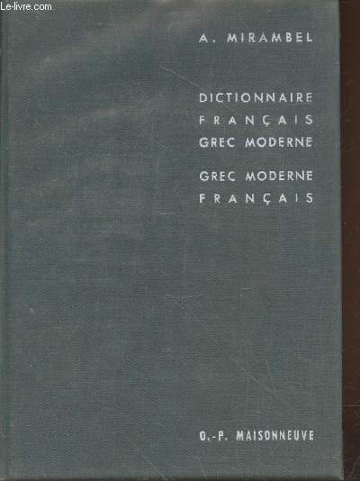 Petit dictionnaire Franais-Grec moderne et Grec Moderne-Franais, prcd de notions de lecture et d'criture du grec moderne et d'un rsum grammatical