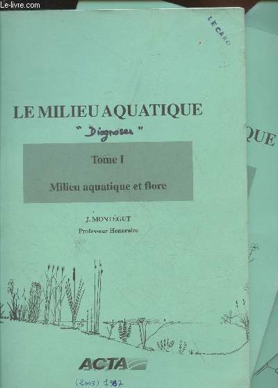Le milieu aquatique Tomes 1  4 (en 4 volumes) : Milieu aquatique et flore - Cl de dtermination - Planches, Index - Entretien-Dsherbage.