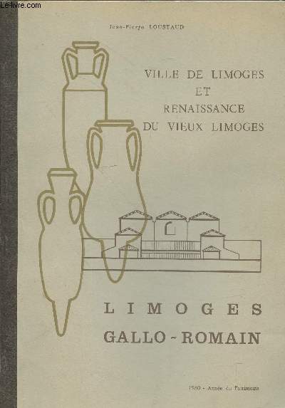 Ville de Limoges et Renaissance du vieux Limoges : Limoges Gallo-Romain (Avec envoi d'auteur)