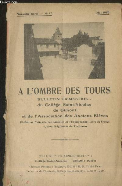 A l'ombre des tours Nouvelle srie n17 Mai 1950 Sommaire: Histoire du Collge - Chronique du Collge - La fte de l'amicale - Le congrs de Lourdes 1950 - etc.