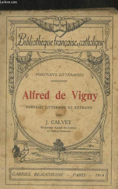 Alfred de Vigny : Portrait littraire et extraits (Collection : 