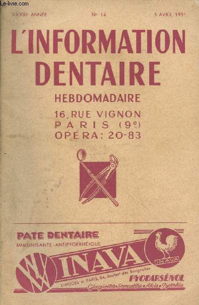 L'Information Dentaire XXXIIIe anne n14 - 5 avril 1951. Sommaire : Propos en marge de l'ionophorse - L'action eutrophique de la diadynamothrapie par le D. Bernard - Sur le traitement des parodontoses atrophiques par la douche filiforme etc.