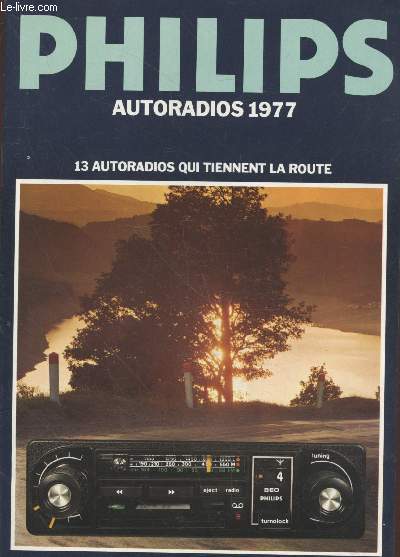 Philips Autoradios 1977 : 13 autoradios qui tiennent la route