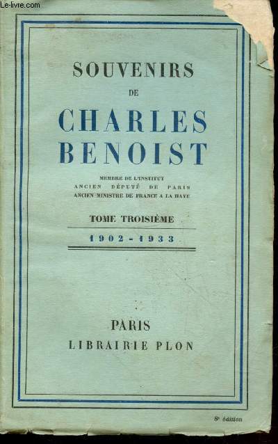 Souvenirs de Charles Benoist Tome 3 et dernier : 1902-1933 Vie parlementaire - Vie diplomatique