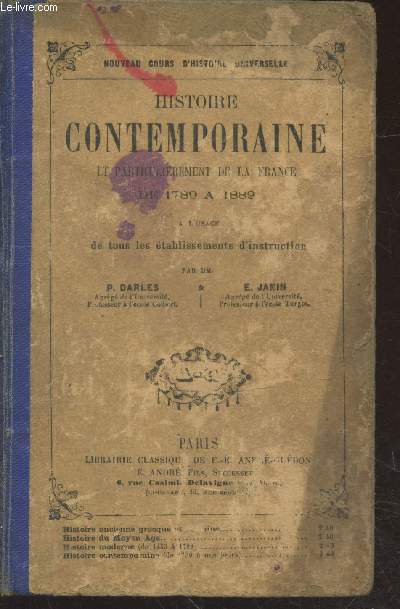 Histoire contemporaine et particulirement de la France de 1789  1889  l'usage de tous les tablissements d'instruction (Collection : 