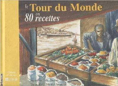 Le Tour du Monde en 80 recettes. (Collection 
