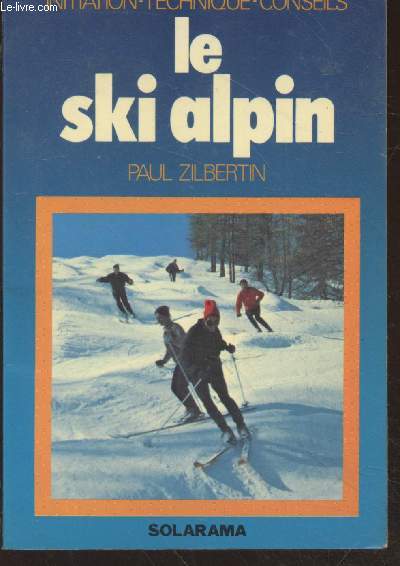 Le ski alpin : Initiation - Technique - Conseils (Collection 