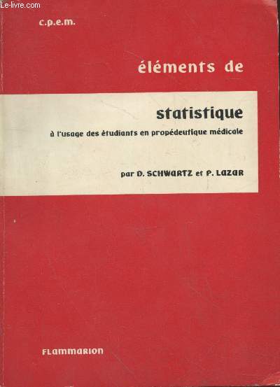Elments de statistique  l'usage des tudiants en propdeutique mdicale ( C.P.E.M.) - 2me dition