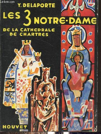 Les 3 Notre-Dame de la Cathdrale de Chartres (2me dition)