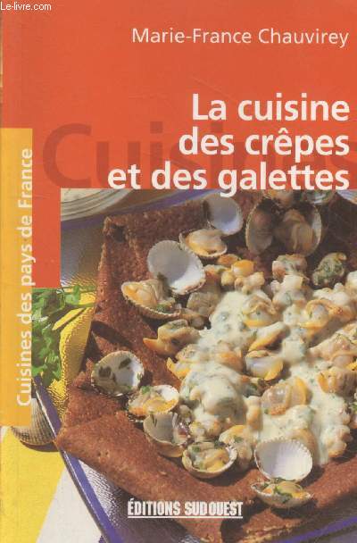 La cuisine des crpes et des galettes des rgions de France et des pays du monde (Collection 