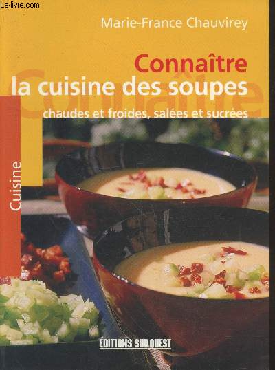 Connatre la cuisine des soupes : chaudes et froides, sales et sucres (Collection 