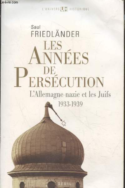 Les annes de Perscution : L'Allemagne nazie et les Juifs 1933-1939 (Collection 