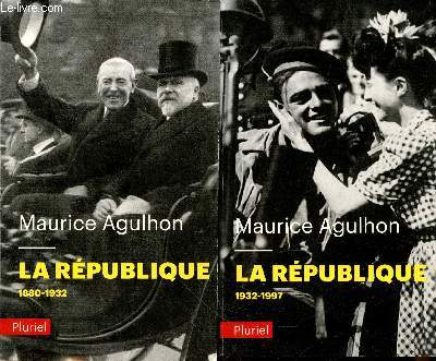 La Rpublique Tomes 1 et 2 (en deux volumes) : L'lan fondateur et la grande blessure (1880-1932) - Nouveaux drames et nouveaux espoirs (1932-1997)
