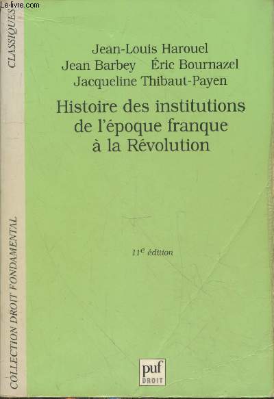 Histoire des institutions de l'poque franque  la Rvolution - Droit politique et thorique (11me dition) - Collection 