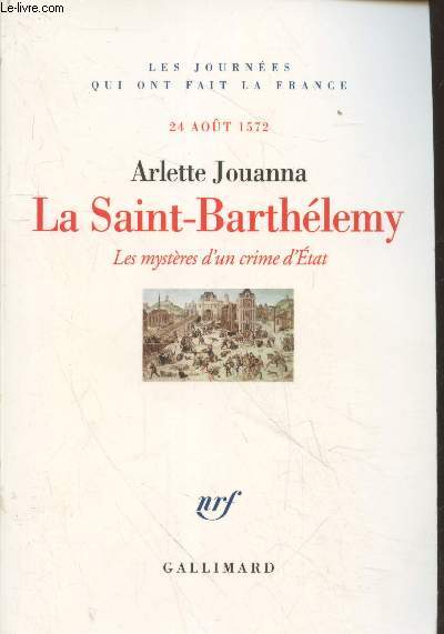La Saint-Barthlmy : Les mystres d'un crime d'Etat 24 aot 1572 (Collection 