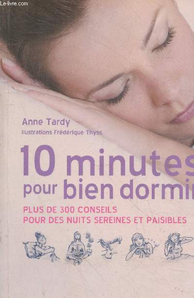 10 minutes pour bien dormir - Plus de 300 conseils pour des nuits sereines et paisibles