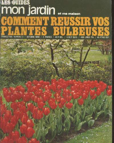 Les guides mon jardin et ma maison n8 Octobre 1968 : Comment rusir vos plantes bulbeuses. Sommaire : Tulipes pour le jardin - Histoire du bulbe - Jacinthes et narcisses - Les petits bulbes - Russir avec les plantes bulbeuses - etc.