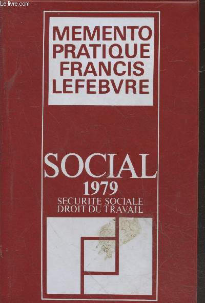Memento pratique Francis Lefebvre - Social 1979 Scurit sociale, droit du travail
