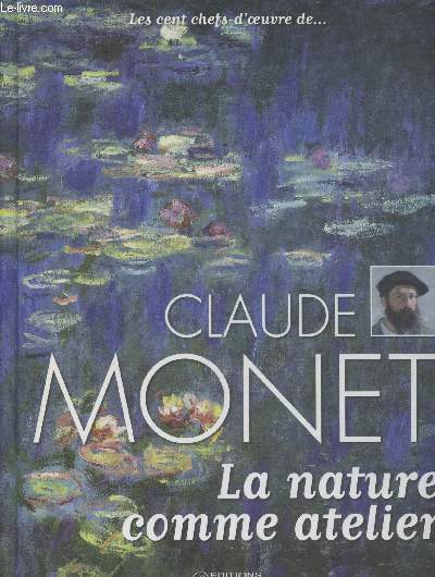 Les cent chefs-d'oeuvre de... Claude Monet