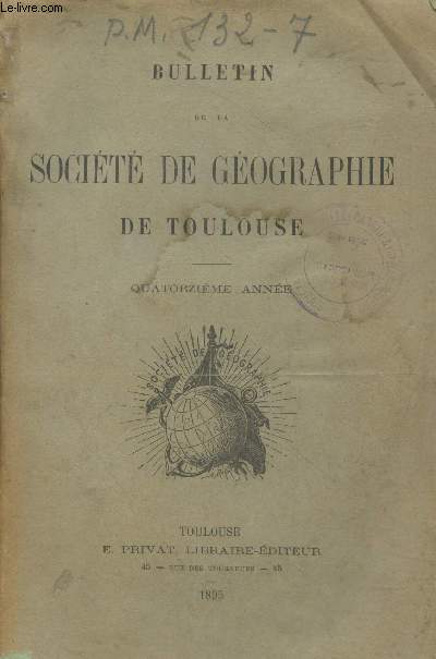 Bulletin de la Socit de Gographie de Toulouse 14me anne : Annuaire 1895 - Actes de la Socit - etc.