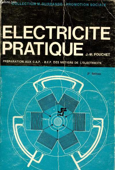 Electricit pratique : Prparation aux C.A.P. - B.E.P. des Mtiers de l'Electricit (deuxime dition) - Collection 