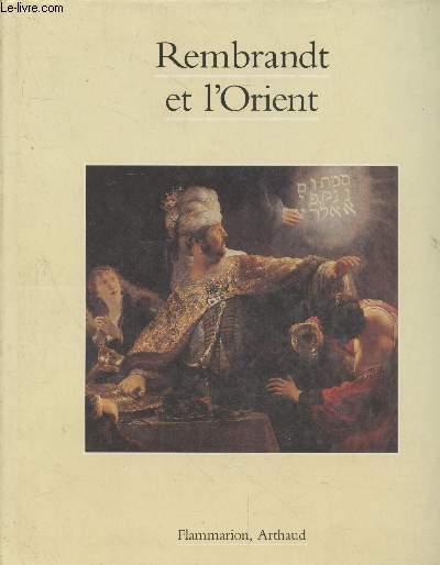 Rembrandt et l'Orient (Exemplaire n C 7 / 100)