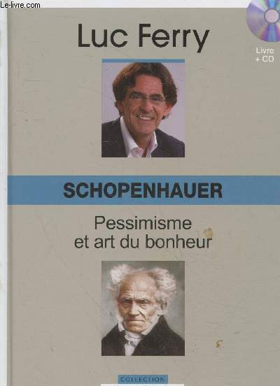 Schopenhauer : Pessimisme et art du bonheur - CD inclus (Collection 