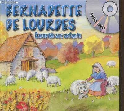 Bernadette de Lourdes raconte aux enfants (DVD inclus)