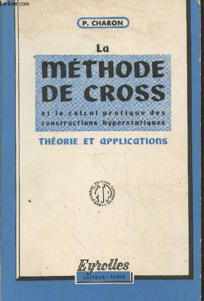La mthode de Cross et le calcul pratique des constructions hyperstatiques : Thorie et applications