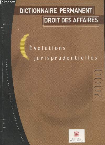 Dictionnaire permanent Droit des Affaires Hors srie : Evolutions jurisprudentielles 1999