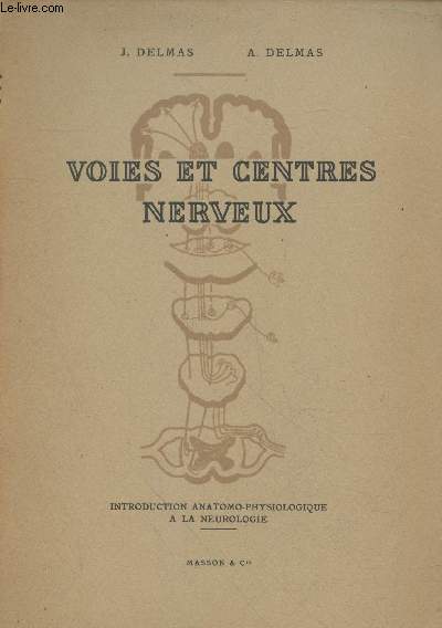 Voies et centres nerveux : Introduction anatomo-physiologique  la neurologie