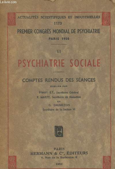Premier Congrs mondial de Psychiatire Paris 1950 Tome 6 : Psychiatrie sociale - Comptes rendus des sances (Actualits scientifiques et industrielles n1173)