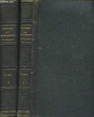 Histoire des Monuments anciens et modernes de la ville de Bordeaux Tome 1 et 2 (en deux volumes)